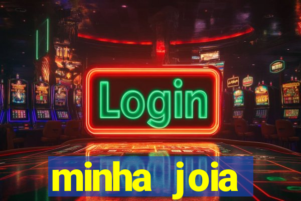 minha joia significado minha joia giria